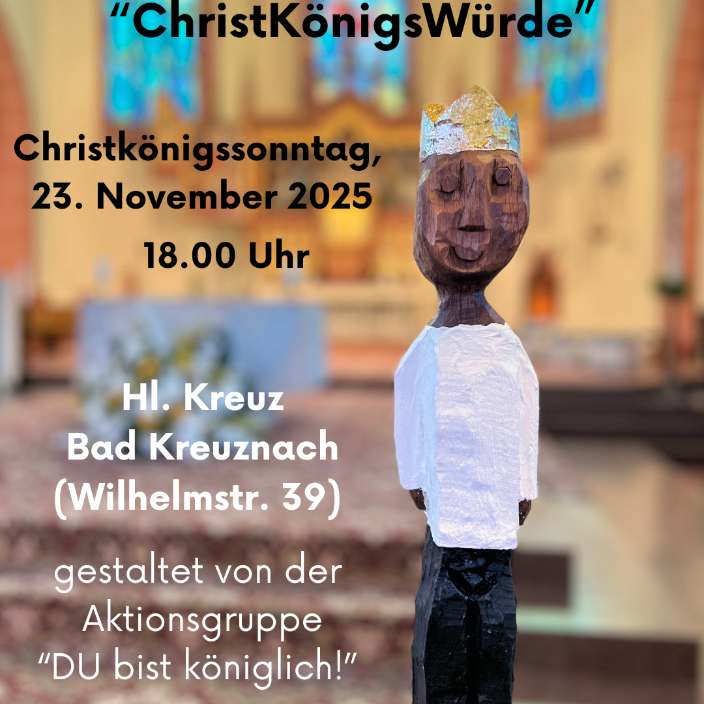 Das Bild zeigt den Chorraum der Hl.-Kreuz-Kirche verschleiert im Hintergrund. Davor im Sichtfeld eine Königsfigur aus der Ausstellung 'Du bist königlich' und dem Einladungstext für den Christkönigsgottesdienst (c) Viktoria Höhn Das Bild zeigt den Chorraum der Hl.-Kreuz-Kirche verschleiert im Hintergrund. Davor im Sichtfeld eine Königsfigur aus der Ausstellung 'Du bist königlich' und dem Einladungstext für den Christkönigsgottesdienst
