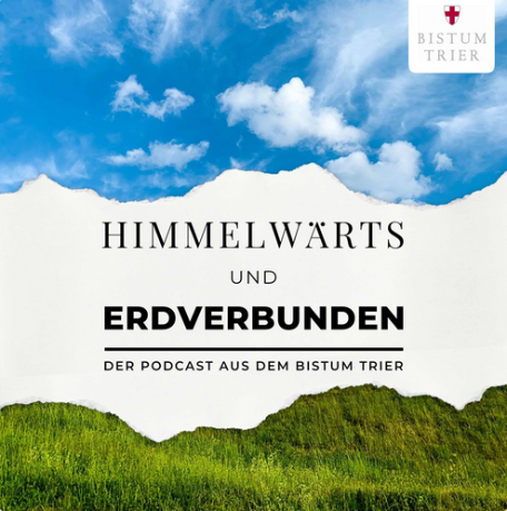 Das Bild zeigt oben einen blauen Himmel und unten eine grüne Landschaft, dazwischen den Text 'Himmelwärts und Erdverbunden' und das Logo des Bistums Trier (c) Bistum Trier Das Bild zeigt oben einen blauen Himmel und unten eine grüne Landschaft, dazwischen den Text 'Himmelwärts und Erdverbunden' und das Logo des Bistums Trier